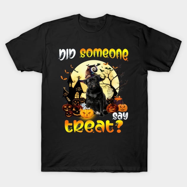 Black Pug Did Someone Say Treat Happy Halloween T-Shirt by Benko Clarence